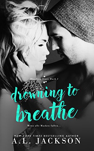 Drowning to Breathe: Bleeding Stars Buch 2