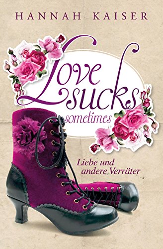 Love sucks sometimes - Liebe und andere Verräter