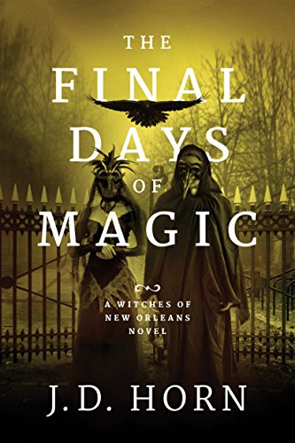 The Final Days of Magic (Witches of New Orleans Book 3)