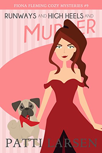 Runways and High Heels and Murder (Fiona Fleming Cozy Mysteries Book 9)