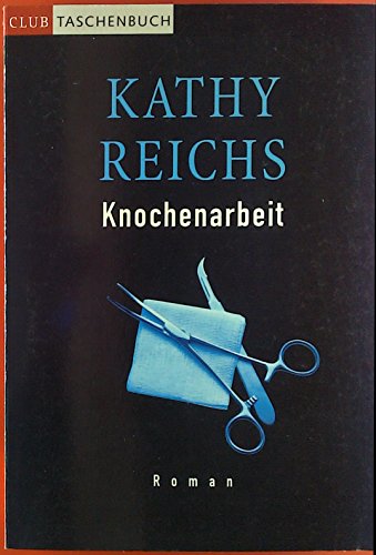 Knochenarbeit. Roman