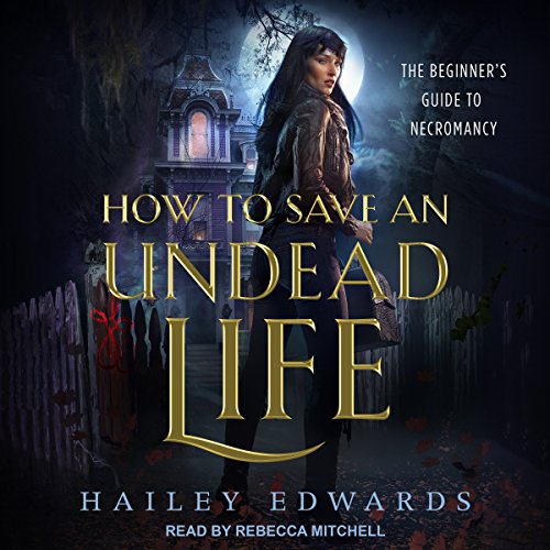 How to Save an Undead Life: Beginner's Guide to Necromancy Series, Book 1