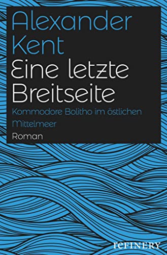 Eine letzte Breitseite: Kommodore Bolitho im östlichen Mittelmeer (Ein Richard-Bolitho-Roman 14)