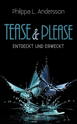 Tease & Please - entdeckt und erweckt (Tease & Please-Reihe 2)