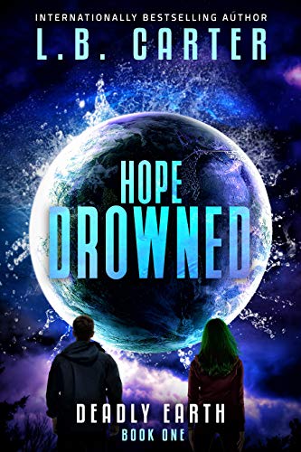 Hope Drowned: a unique and mysterious YA Disaster Dystopian (Deadly Earth Book 1)