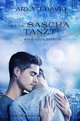 Wenn Sascha tanzt ... wird alles anders: Gay Romance