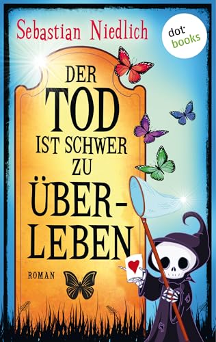 Der Tod ist schwer zu überleben: Roman (Der Tod und ich 2)