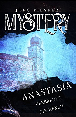 Anastasia: Verbrennt die Hexen