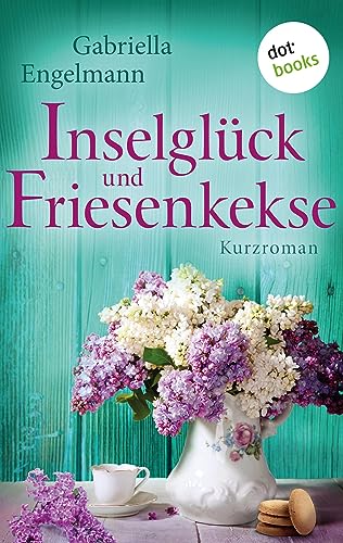Inselglück und Friesenkekse - Glücksglitzern: Dritter Roman: Kurzroman