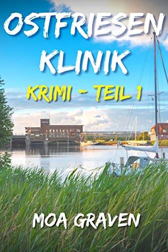 Krimi-Serie Ostfriesenklinik - Teil 1: Ostfrieslandkrimi