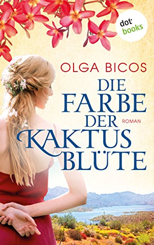 Die Farbe der Kaktusblüte: Roman