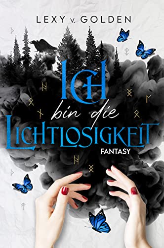 Ich bin die Lichtlosigkeit: Romantischer Fantasyroman