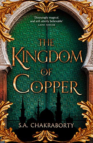 The Kingdom of Copper: Escape to a city of adventure, romance, and magic in this thrilling epic fantasy trilogy (The Daevabad Trilogy, Book 2)