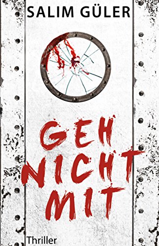 Geh nicht mit: Thriller