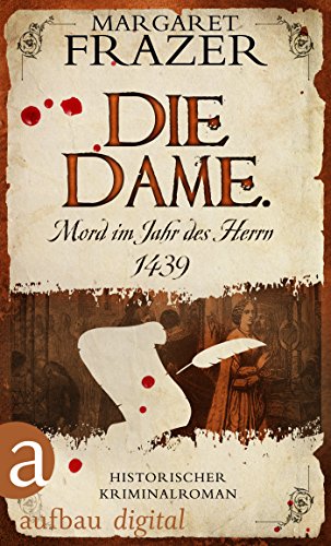 Die Dame. Mord im Jahr des Herrn 1439: Historischer Kriminalroman (Schwester Frevisse ermittelt 8)