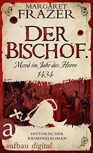 Der Bischof. Mord im Jahr des Herrn 1434: Historischer Kriminalroman (Schwester Frevisse ermittelt 4)