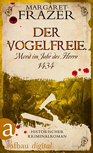 Der Vogelfreie. Mord im Jahr des Herrn 1434: Historischer Kriminalroman (Schwester Frevisse ermittelt 3)