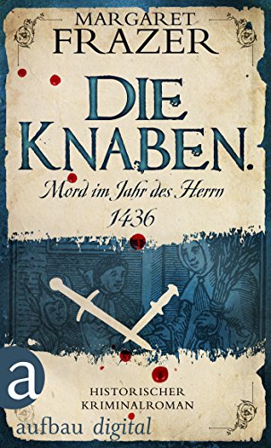 Die Knaben. Mord im Jahr des Herrn 1436: Historischer Kriminalroman (Schwester Frevisse ermittelt 5)