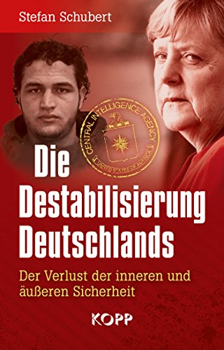 Die Destabilisierung Deutschlands: Der Verlust der inneren und äußeren Sicherheit