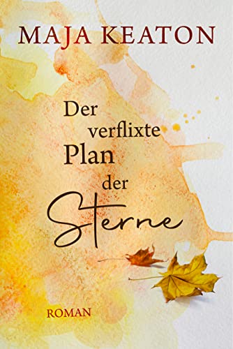 Der verflixte Plan der Sterne: Liebesroman