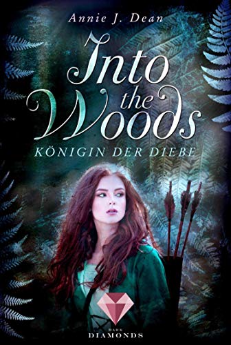 Into the Woods 1: Königin der Diebe: Märchenhafte Adaption von Robin Hood (Fantasy-Liebesroman)
