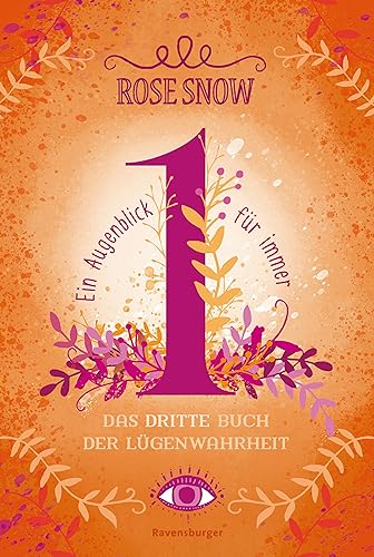 Ein Augenblick für immer. Das dritte Buch der Lügenwahrheit, Band 3 (Die Bücher der Lügenwahrheit)