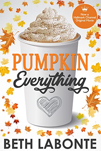 Pumpkin Everything: Now a Hallmark Channel Original Movie! (Autumnboro Sweet Romance Book 1)