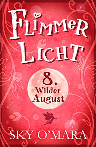 FlimmerLicht. Wilder August (FlimmerLicht-Saga 8)