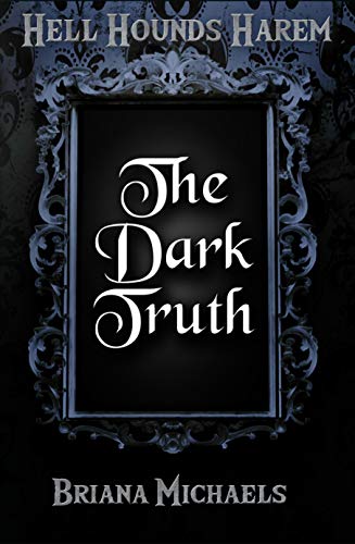 The Dark Truth (Hell Hounds Harem Book 2)