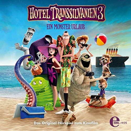 Ein Monster Urlaub. Das Original-Hörspiel zum Kinofilm: Hotel Transsilvanien 3
