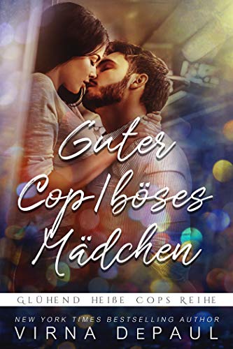 Guter Cop/böses Mädchen (Glühend heiße Cops 1)