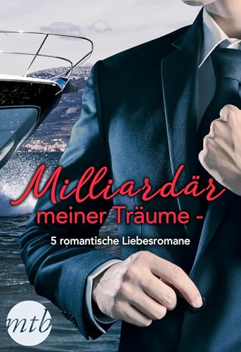 Milliardär meiner Träume - 5 romantische Liebesromane (eBundle)