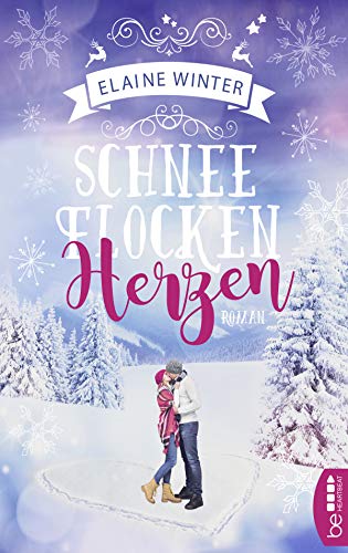 Schneeflockenherzen: Roman (Die schönsten Liebesromane für den Winter, die Adventszeit und Weihnachten 3)