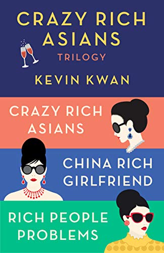 The Crazy Rich Asians Trilogy Box Set: Crazy Rich Asians; China Rich Girlfriend; Rich People Problems