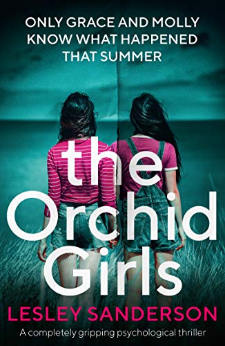 The Orchid Girls: A completely gripping psychological thriller (Totally gripping and compelling psychological thrillers by Lesley Sanderson)
