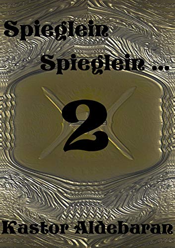 Spieglein, Spieglein .... 2: Die andere Seite