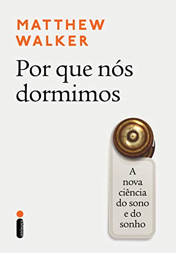 Por que nós dormimos: A nova ciência do sono e do sonho (Portuguese Edition)