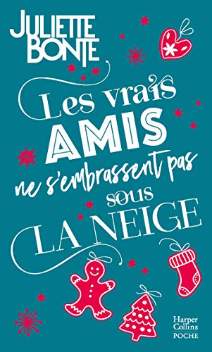 Les vrais amis ne s'embrassent pas sous la neige : Une romance de Noël. Découvrez sa nouvelle série New Adult "Méfie-toi de nous": une comédie romantique ... ! (Harper Poche Romance)