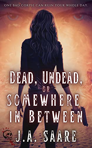 Dead, Undead, or Somewhere in Between (Rhiannon's Law Book 1)