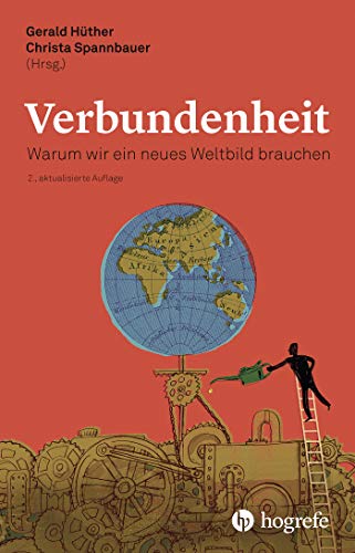 Verbundenheit: Warum wir ein neues Weltbild brauchen