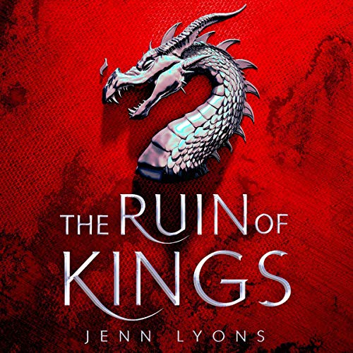The Ruin of Kings: A Chorus of Dragons, Book 1