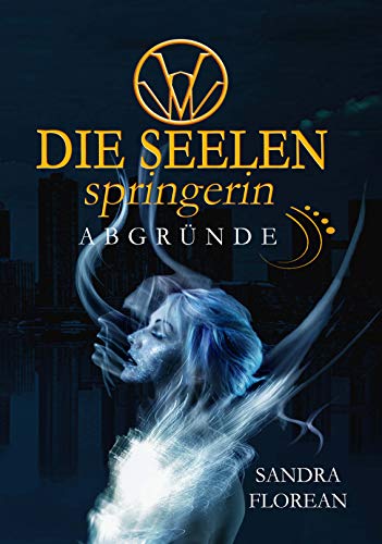 Die Seelenspringerin: Abgründe