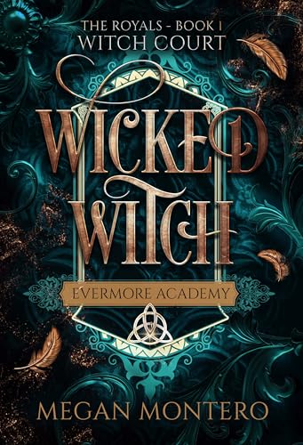 Wicked Witch : An Evermore Academy Forbidden Romance (The Royals: Witch Court Book 1)