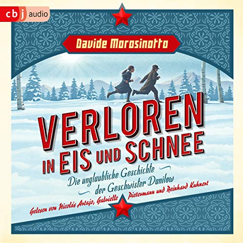 Verloren in Eis und Schnee: Die unglaubliche Geschichte der Geschwister Danilow