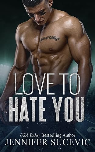 Love to Hate You: An Enemies-to-Lovers Forced Proximity New Adult Sports Romance