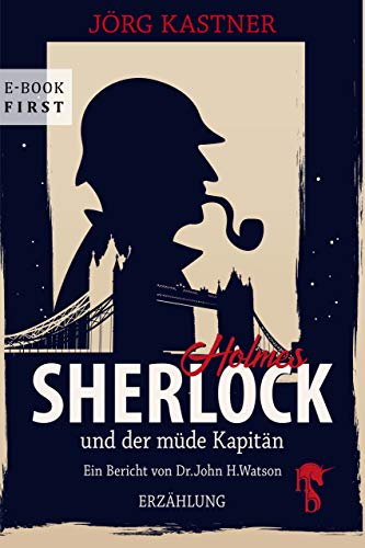 Sherlock Holmes und der müde Kapitän: Ein Bericht von Dr. John H. Watson