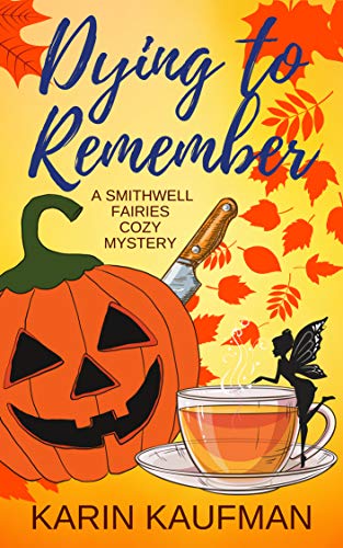 Dying to Remember (Smithwell Fairies Cozy Mystery Book 1)