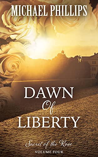 Dawn of Liberty (Secret of the Rose Book 4)