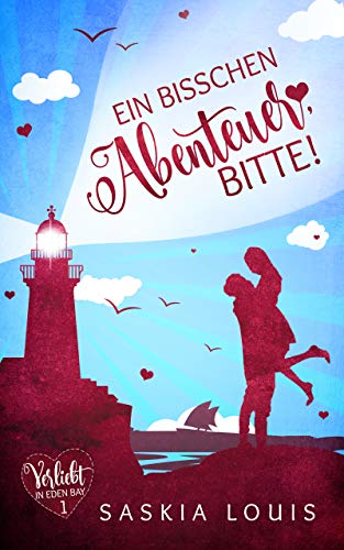 Ein bisschen Abenteuer, bitte! (Verliebt in Eden Bay 1) (Chick-Lit;Liebesroman)