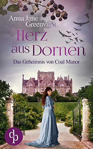Herz aus Dornen (Historisch, Liebesroman): Das Geheimnis von Coal Manor